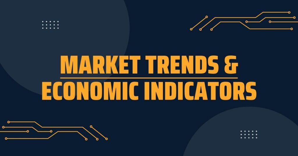 Market Trends And Economic Indicators