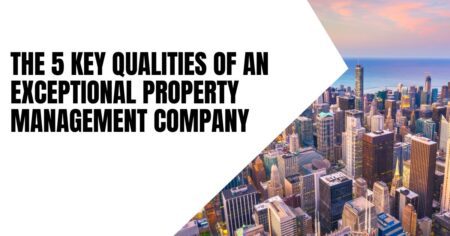 The 5 Key Qualities Of An Exceptional Property Management Company