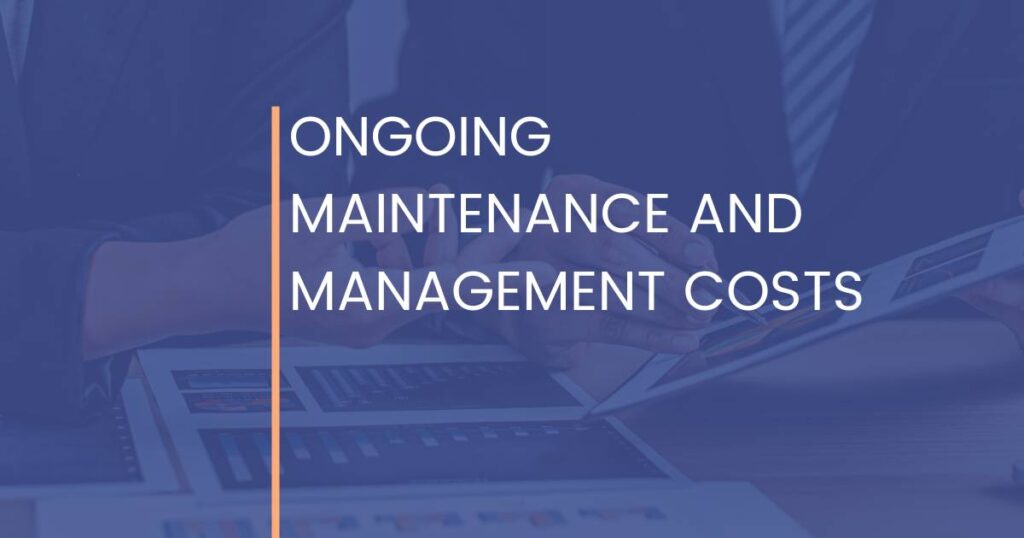 Ongoing Maintenance And Management Costs