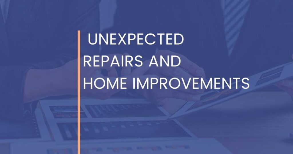 Unexpected Repairs And Home Improvements