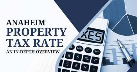 Anaheim Property Tax Rate  An In Depth Overview