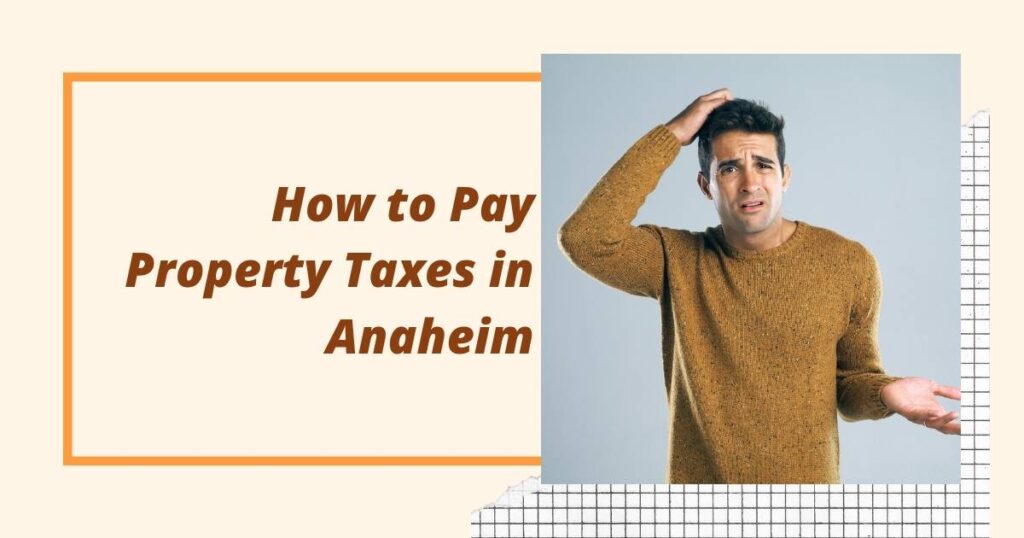 How To Pay Property Taxes In Anaheim