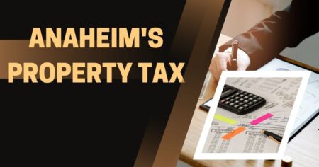 Mastering Anaheims Property Tax