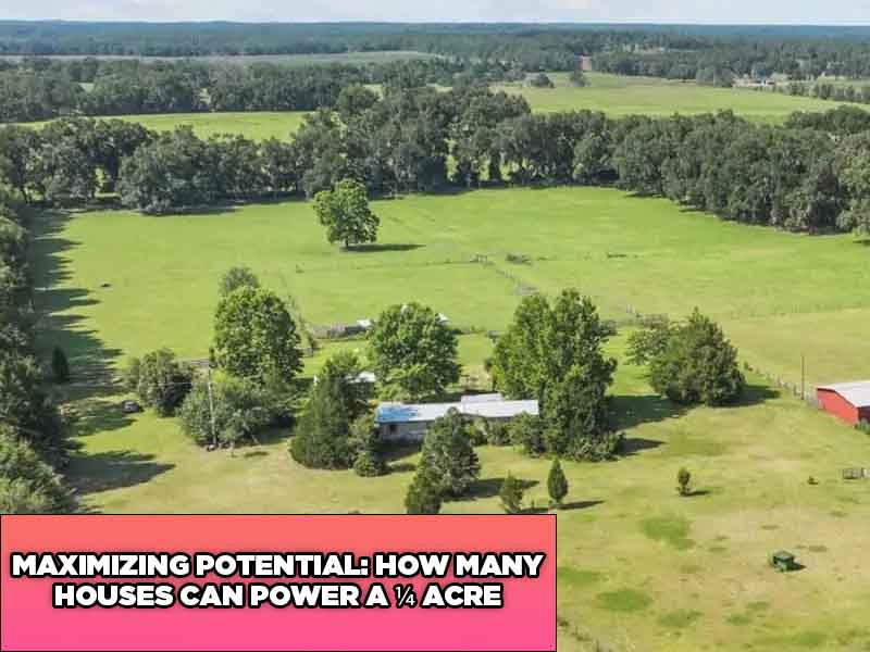 Read more about the article Maximizing Potential: How Many Houses Can Power a ¼ Acre