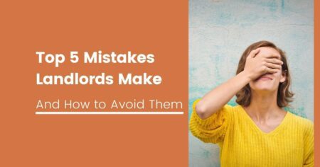 Top 5 Mistakes Landlords Make — And How To Avoid Them