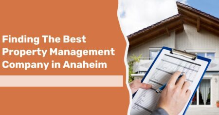 Finding The Best Property Management Company In Anaheim